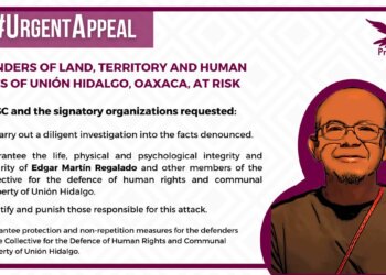URGENT APPEAL: DEFENDERS OF LAND, TERRITORY AND HUMAN RIGHTS OF UNIÓN HIDALGO, OAXACA, AT RISK